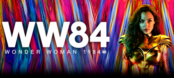 Banner for the movie Wonder Woman 1984 with an abbreviation of the title of WW84 in bold white letters with the full title in smaller font below it on top of a colorful background with the Wonder Woman character to the left in shining gold armor.