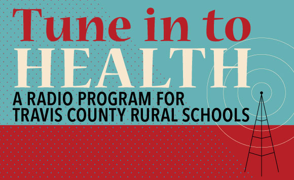 Blue and red background with a radio tower. The text says Tune In To Health: A Radio Program for Travis County Rural Schools
