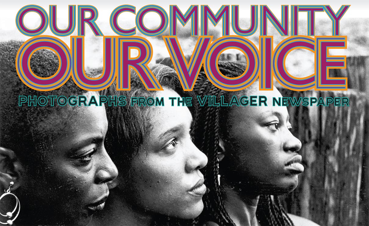 Three black women with text Our Community, Our Voice: Photographs from the Villager Newspaper