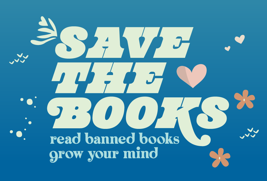 Save the Books: Read Banned Books, Grow Your Mind