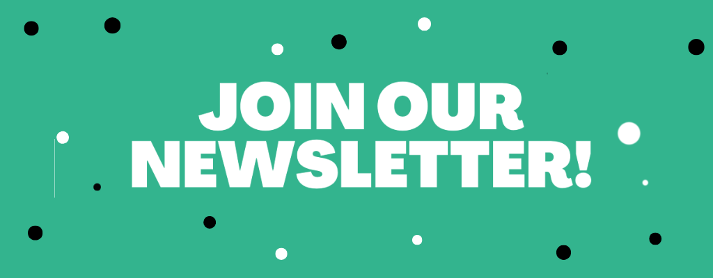 green graphic with the words JOIN OUR NEWSLETTER in large white letters