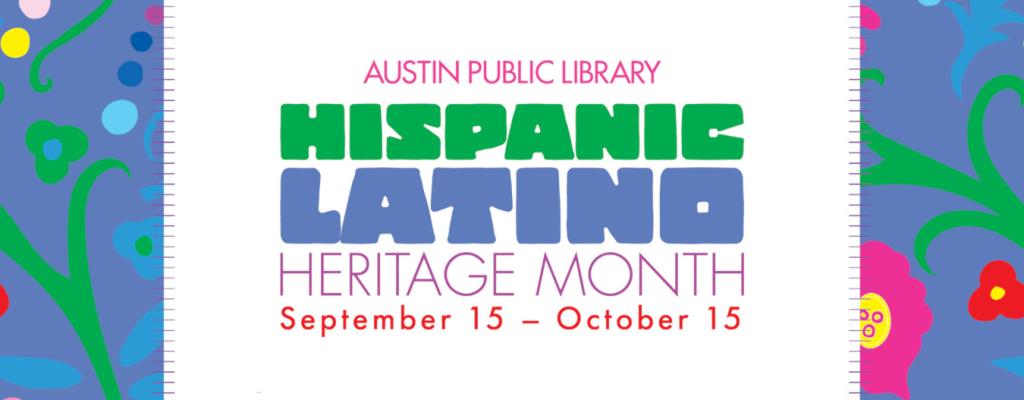 Banner image for Hispanic Latino Heritage Month at Austin Public Library