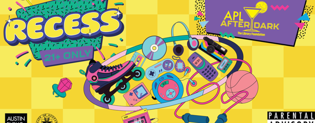 graphic image of play items, including jump rope, video game controller, basketball, rollerblade; the words recess, 21+ and APL After Dark all on a yellow background.