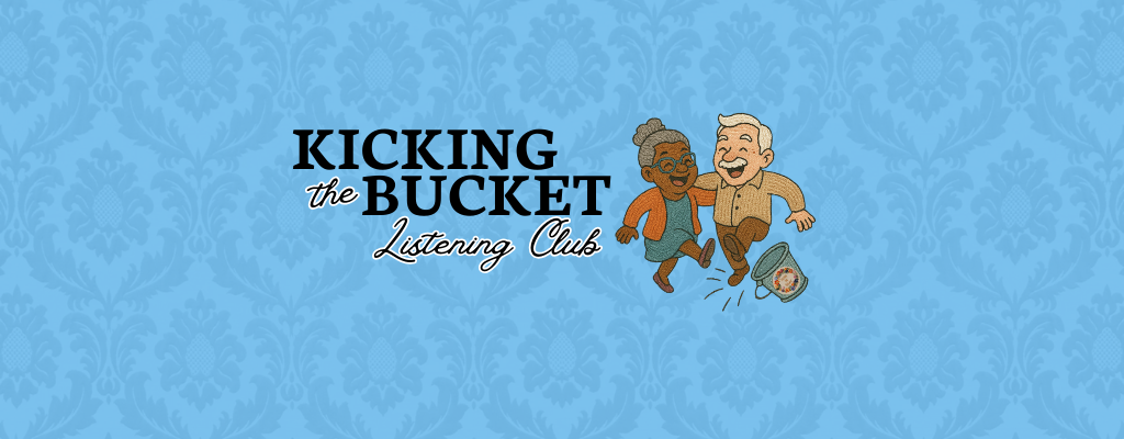 blue background with two people and title Kicking the Bucket Listening Club