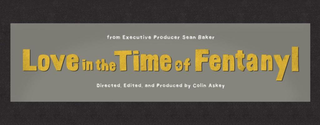 Banner image for documentary "Love in the Time of Fentanyl"