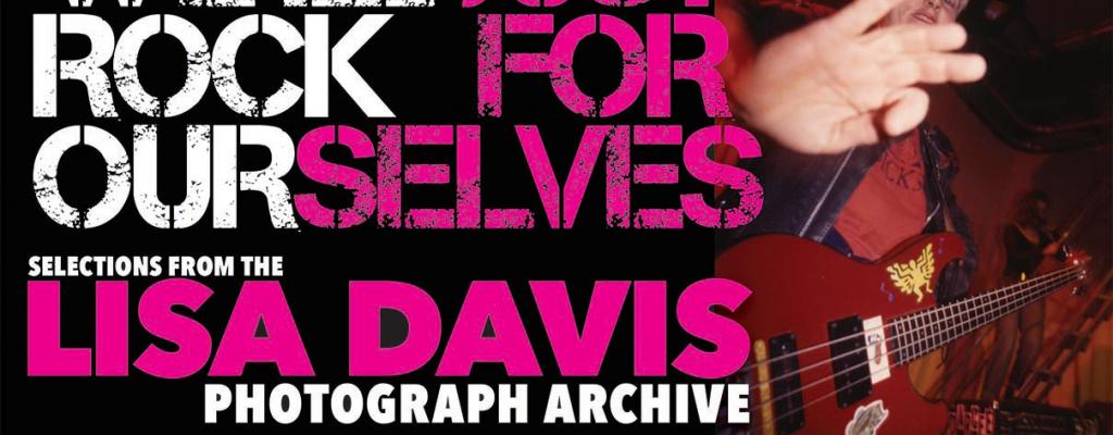 Person with blond hair holding a guitar with text We’ll Just Rock For Ourselves: Selections from the Lisa Davis Photograph Archive