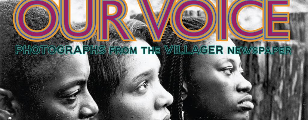 Three black women with text Our Community, Our Voice: Photographs from the Villager Newspaper